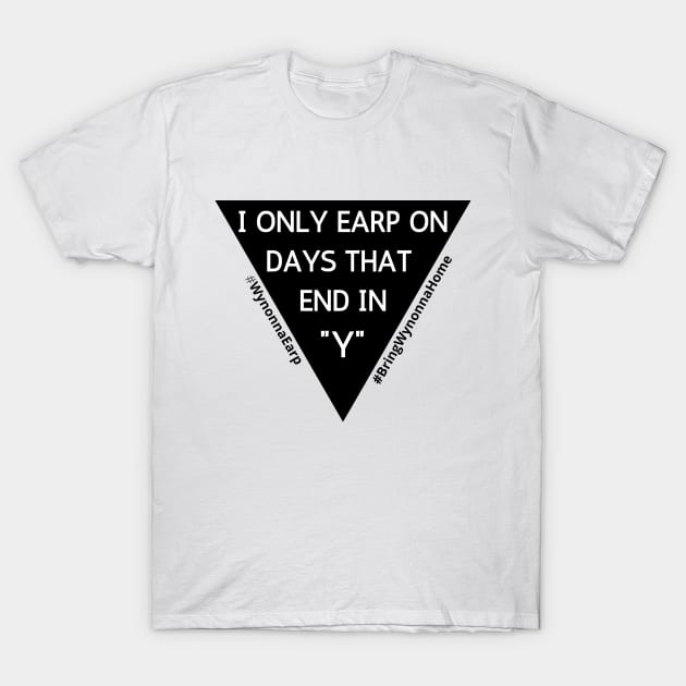 I Only Earp on Days That End in Y T-Shirt by rachlovesearp